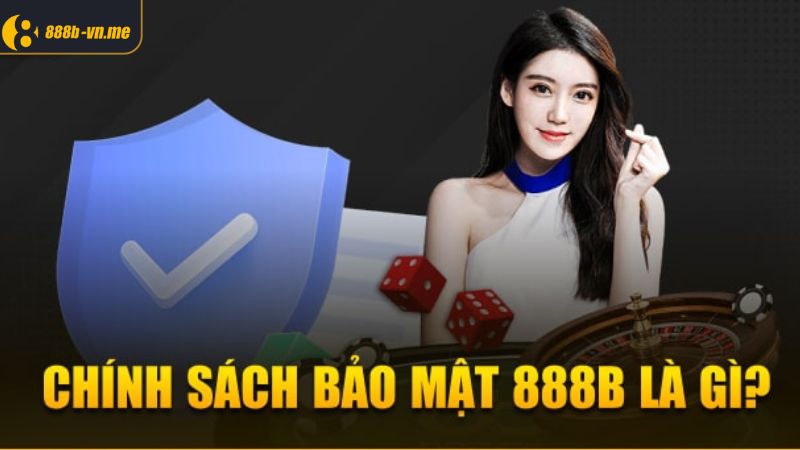 Chính sách bảo mật 888B dành cho cược thủ