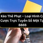 Danh sách các kèo thẻ phạt nổi bật